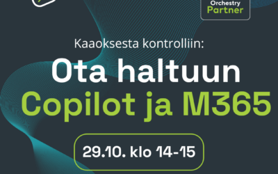 Webinaaritallenne: Kaaoksesta kontrolliin – ota haltuun Copilot ja M365